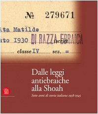 Dalle leggi antiebraiche alla Shoah. Sette anni di storia italiana 1938-1945