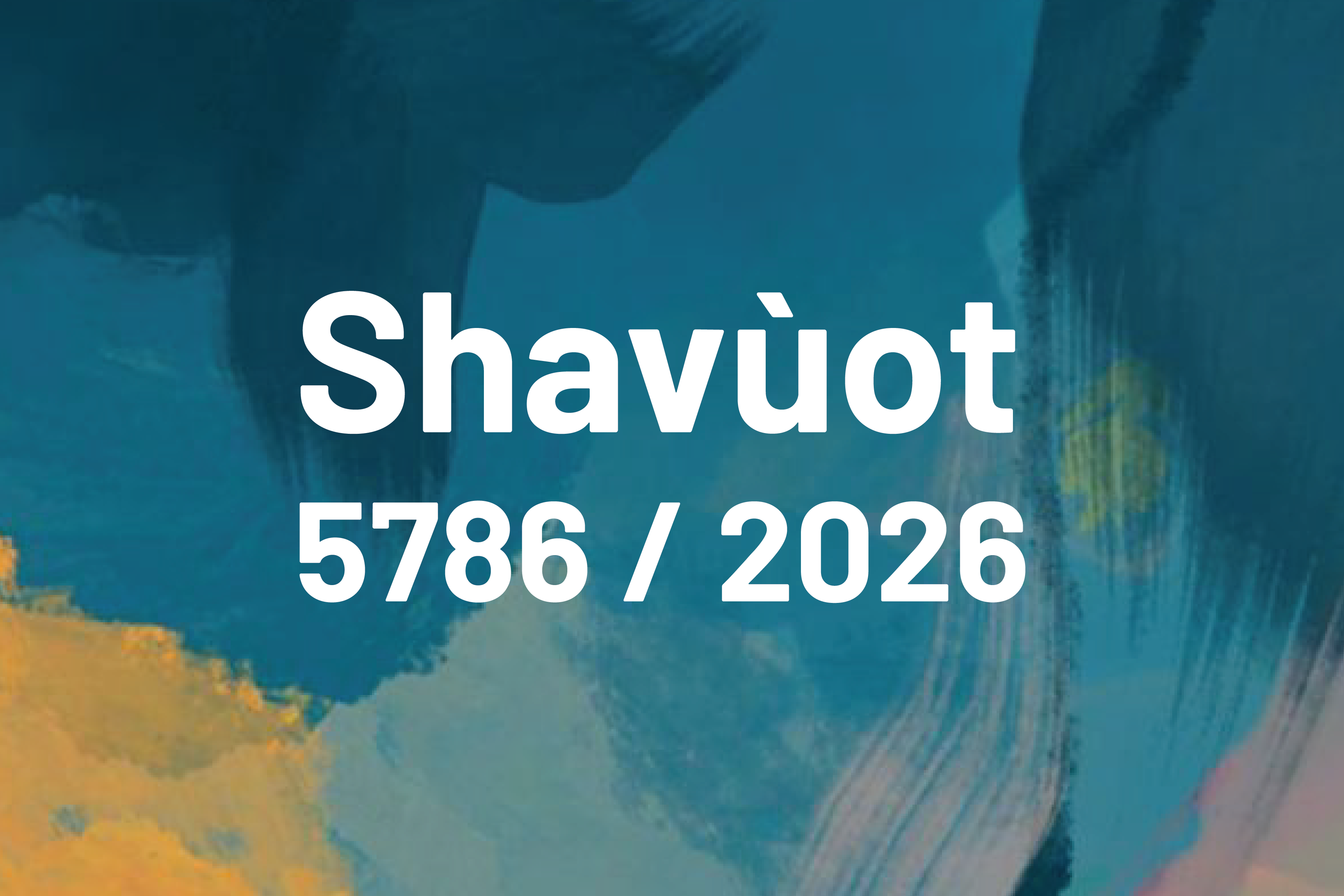 Shavùot 5786 / 2026 — Gli auguri della Fondazione CDEC